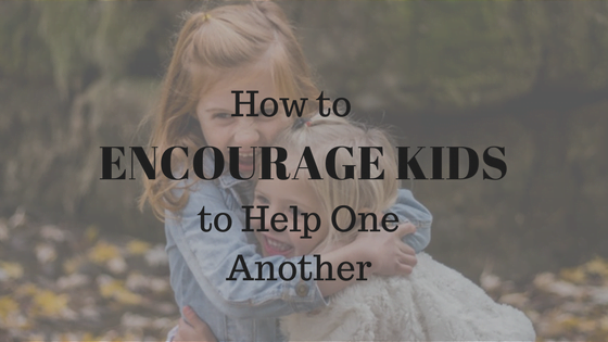 How to Encourage Kids to Help One Another